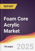 Foam Core Acrylic Market Report: Trends, Forecast and Competitive Analysis to 2031- Product Image