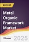 Metal Organic Framework Market Report: Trends, Forecast and Competitive Analysis to 2031 - Product Image