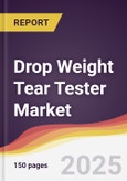 Drop Weight Tear Tester Market Report: Trends, Forecast and Competitive Analysis to 2031- Product Image