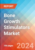 Bone Growth Stimulators - Market Insights, Competitive Landscape, and Market Forecast - 2030- Product Image