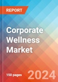 Corporate Wellness - Market Insights, Competitive Landscape, and Market Forecast - 2030- Product Image