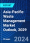 Asia-Pacific Waste Management Market Outlook, 2029 - Product Image