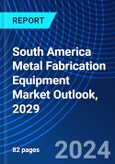 South America Metal Fabrication Equipment Market Outlook, 2029- Product Image