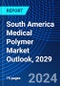 South America Medical Polymer Market Outlook, 2029 - Product Thumbnail Image