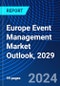 Europe Event Management Market Outlook, 2029 - Product Thumbnail Image