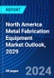 North America Metal Fabrication Equipment Market Outlook, 2029 - Product Thumbnail Image