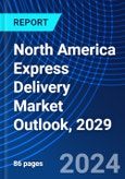 North America Express Delivery Market Outlook, 2029- Product Image