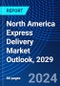 North America Express Delivery Market Outlook, 2029 - Product Thumbnail Image