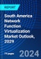 South America Network Function Virtualization Market Outlook, 2029 - Product Thumbnail Image