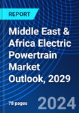 Middle East & Africa Electric Powertrain Market Outlook, 2029- Product Image