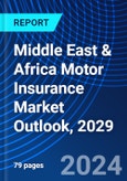 Middle East & Africa Motor Insurance Market Outlook, 2029- Product Image