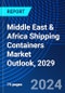 Middle East & Africa Shipping Containers Market Outlook, 2029 - Product Thumbnail Image