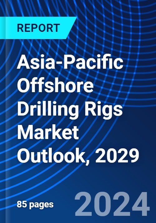 Asia-Pacific Offshore Drilling Rigs Market Outlook, 2029