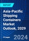 Asia-Pacific Shipping Containers Market Outlook, 2029 - Product Image