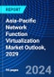 Asia-Pacific Network Function Virtualization Market Outlook, 2029 - Product Thumbnail Image