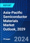 Asia-Pacific Semiconductor Materials Market Outlook, 2029 - Product Thumbnail Image