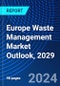 Europe Waste Management Market Outlook, 2029 - Product Image