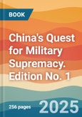China's Quest for Military Supremacy. Edition No. 1- Product Image