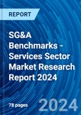 SG&A Benchmarks - Services Sector Market Research Report 2024- Product Image