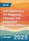 Soft Electronics for Diagnosis, Therapy, and Integrated Systems. Edition No. 1 - Product Thumbnail Image