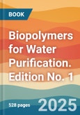Biopolymers for Water Purification. Edition No. 1- Product Image