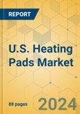 U.S. Heating Pads Market - Focused Insights 2024-2029- Product Image
