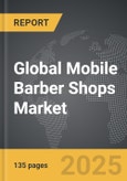 Mobile Barber Shops - Global Strategic Business Report- Product Image