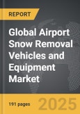 Airport Snow Removal Vehicles and Equipment - Global Strategic Business Report- Product Image