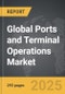 Ports and Terminal Operations - Global Strategic Business Report - Product Thumbnail Image