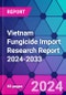 Vietnam Fungicide Import Research Report 2024-2033 - Product Thumbnail Image
