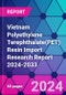 Vietnam Polyethylene Terephthalate(PET) Resin Import Research Report 2024-2033 - Product Thumbnail Image