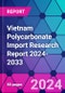 Vietnam Polycarbonate Import Research Report 2024-2033 - Product Image