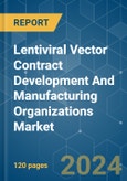 Lentiviral Vector Contract Development And Manufacturing Organizations - Market Share Analysis, Industry Trends & Statistics, Growth Forecasts (2024 - 2029)- Product Image