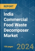 India Commercial Food Waste Decomposer - Market Share Analysis, Industry Trends & Statistics, Growth Forecasts (2024 - 2029)- Product Image