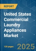 United States Commercial Laundry Appliances - Market Share Analysis, Industry Trends & Statistics, Growth Forecasts (2025 - 2030)- Product Image