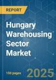 Hungary Warehousing Sector - Market Share Analysis, Industry Trends & Statistics, Growth Forecasts (2025 - 2030)- Product Image