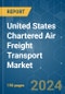 United States Chartered Air Freight Transport - Market Share Analysis, Industry Trends & Statistics, Growth Forecasts (2024 - 2029) - Product Image
