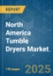 North America Tumble Dryers - Market Share Analysis, Industry Trends & Statistics, Growth Forecasts (2025 - 2030) - Product Image