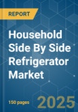 Household Side By Side Refrigerator - Market Share Analysis, Industry Trends & Statistics, Growth Forecasts (2025 - 2030)- Product Image