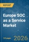 Europe SOC as a Service (SOCaaS) - Market Share Analysis, Industry Trends & Statistics, Growth Forecasts (2026-2031) - Product Thumbnail Image