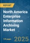 North America Enterprise Information Archiving (EIA) - Market Share Analysis, Industry Trends & Statistics, Growth Forecasts (2025 - 2030) - Product Image