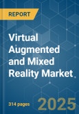 Virtual Augmented and Mixed Reality (VR/AR) - Market Share Analysis, Industry Trends & Statistics, Growth Forecasts (2025 - 2030)- Product Image