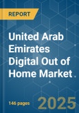United Arab Emirates (UAE) Digital Out of Home (DOOH) - Market Share Analysis, Industry Trends & Statistics, Growth Forecasts (2025 - 2030)- Product Image