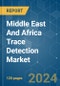 Middle East And Africa Trace Detection - Market Share Analysis, Industry Trends & Statistics, Growth Forecasts (2024 - 2029) - Product Thumbnail Image
