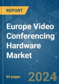 Europe Video Conferencing Hardware - Market Share Analysis, Industry Trends & Statistics, Growth Forecasts (2024 - 2029)- Product Image