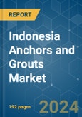Indonesia Anchors and Grouts - Market Share Analysis, Industry Trends & Statistics, Growth Forecasts (2024 - 2030)- Product Image