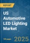 US Automotive LED Lighting - Market Share Analysis, Industry Trends & Statistics, Growth Forecasts (2025 - 2030) - Product Image