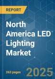 North America LED Lighting - Market Share Analysis, Industry Trends & Statistics, Growth Forecasts (2025 - 2030)- Product Image