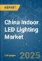 China Indoor LED Lighting - Market Share Analysis, Industry Trends & Statistics, Growth Forecasts (2025 - 2030) - Product Thumbnail Image