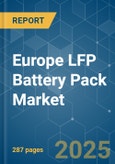 Europe LFP Battery Pack - Market Share Analysis, Industry Trends & Statistics, Growth Forecasts (2025 - 2029)- Product Image